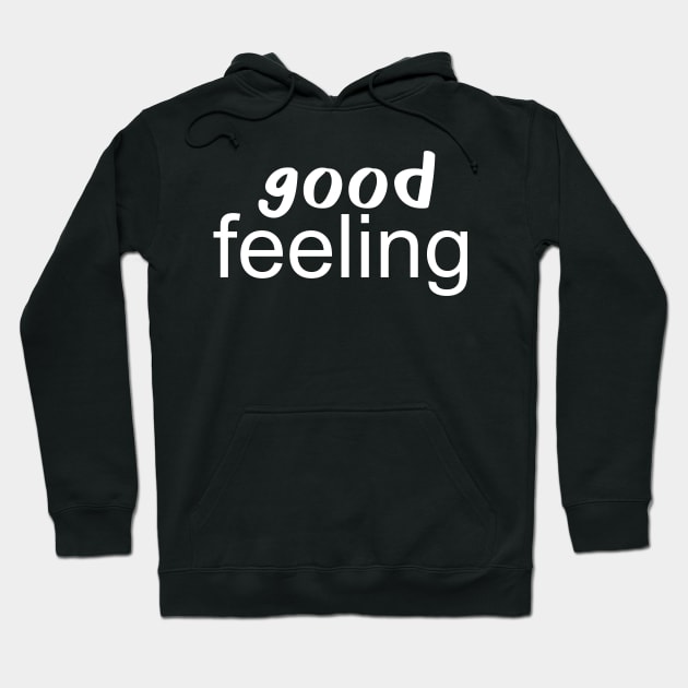 good feeling Hoodie by Janisworld